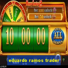 eduardo ramos trader